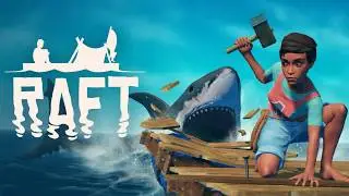 Raft: Опустошаем океан — [#6]