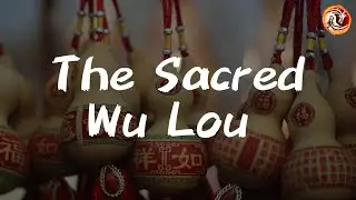 The Sacred Wu Lou in Chinese Culture and Feng Shui – How to use it