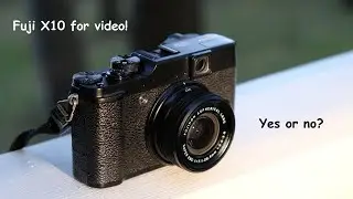 Fujifilm X10 for video - BASIC but CHARMING!