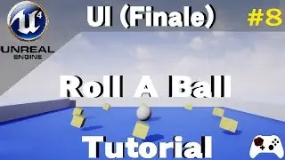 Roll A Ball in Unreal Engine 4 Tutorial - User Interface (Finale)