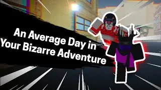 An Average Day in Your Bizarre Adventure