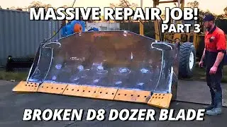 Massive Repair on BROKEN Bulldozer Blade COMPLETED! | Part 3