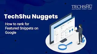 How To Rank For Featured Snippets On Google And Drive More Traffic To Your Website: TechShu Nuggets