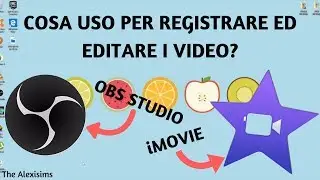 Come registro ed edito i video? - Guida (semplice) su OBS Studio e iMovie