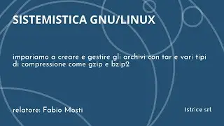 GNU/Linux - gestire file compressi con tar, gzip e bzip2