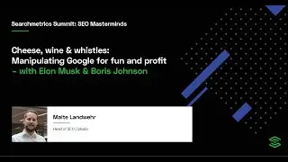 Searchmetrics Summit: SEO Masterminds | Manipulating Google for fun and profit | Malte Landwehr