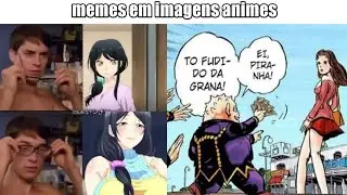 MEMES DE ANIMES | MEMES EM IMAGENS ANIMES #83