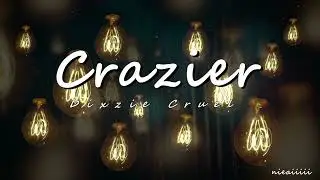 Dixzie Cruel -  Crazier [Lyrics]