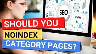 Should You Noindex Category Pages on Wordpress? - The SEO Pub Chat