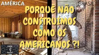 PORQUÊ NÃO CONSTRUÍMOS COMO OS AMERICANOS?