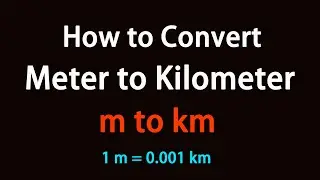 How to Convert Meter to Kilometer?