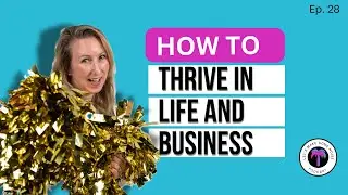 How To Thrive in Life and Business