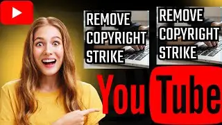 How to Remove Copyright Strike on YouTube 2025
