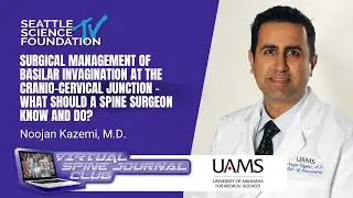 Surgical Management of Basilar Invagination at the Cranio-Cervical Junction - Noojan Kazemi, MD