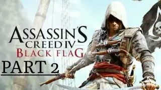 Assassin creed IV BLACK FLAG [Part 2]