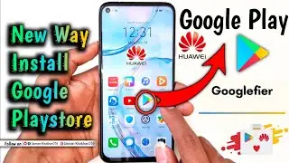 New Way Google Play Store Install On HUAWEI | Use Google Service on Huawei With Googlefier |Easy Way