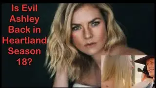 Is Evil Ashley in HEARTLAND Season 18?