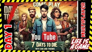 Survive the Apocalypse with Dan and Friends in 7 Days to Die! 