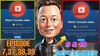 Musk Empire Watch YouTube Video Code 9 September Today |X Empire Watch YouTube Video Episode 39 Code