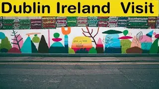 Dublin | Ireland Tour | Dublin Visit  | Jobs information