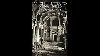 An Open Letter to Open-Minded Progressives: Part 2 - Mencius Moldbug (Audiobook)