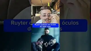 Ruyter quebrou um óculos de 1000 reais#ruyter