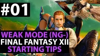 Final Fantasy 12 The Zodiac Age WEAK MODE - Starting Tips - New Game Minus Guide
