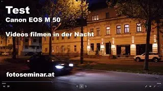 fotoseminar.at - Canon EOS M 50 - Test #11 - Videos filmen bei Nacht