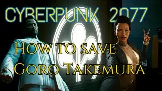 Cyberpunk 2077 How To Save Goro Takemura