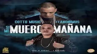 Si Me Muero Mañana - Cotto ft Anonimus