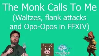 The Monk Calls To Me (Waltzes, flank attacks and Opo-Opos in FFXIV)
