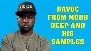 Havoc From Mobb Deep And His Samples