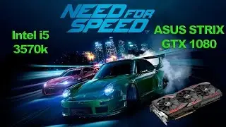 i5 3570k and ASUS STRIX GTX 1080 Need for Speed Ultra HD 4k Ultra Settings