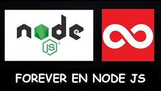 Cómo Utilizar Forever en Node JS || Ejecutar Node JS en Segundo Plano || Background Node JS