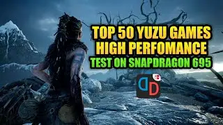 TOP 50 Yuzu Games Test on Snapdragon 695 - Update Android Performance