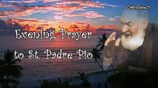 Evening/Bedtime Prayer to St. Padre Pio