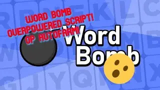 WORD BOMB OVERPOWERED SCRIPT! AUTO PLAY, AUTO TYPE LONG WORDS AND MANY MORE! [WORKING]{NOT PATCHED}