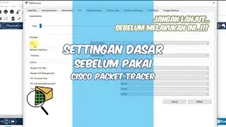 Tips Penting! Setting Awal Cisco Packet Tracer agar Konfigurasi Lebih Mudah