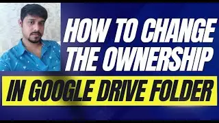 How to change ownership in Google Drive folder