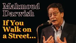 Mahmoud Darwish: If You Walk on a Street