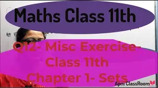 Q12) Miscellaneous Exercise Class11th Chapter 1st SETS- Maths CBSE | CBSE Maths By Poonam Garg
