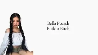 Bella Poarch - Build a Bitch (Lirik)