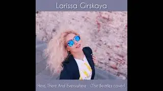 Larissa Girskaya - Here, There and Everywhere (The Beatles cover) #thebeatles