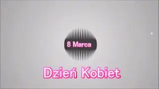 8 Marca   Dzień Kobiet