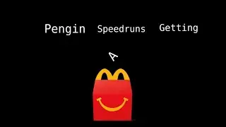 Pengin speedruns getting a happymeal