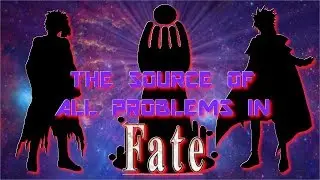 The Source of All Problems in Fate - Fate Series Lore