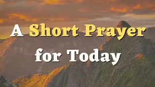 A Short Prayer For Today 💟 Thank you, Great God and Father, For Filling Our Hearts With Trust So...