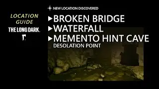 Location: Broken Bridge, Waterfall, Memento Hint Cave - Desolation Point, The Long Dark