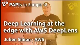 Deep Learning at the edge with AWS DeepLens - Julien Simon (AWS)