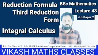 Third Reduction Form || Integral Calculus || BSc Mathematics || VIKASH MATHS CLASSES ||